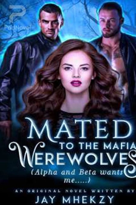 Mated To The Mafia Werewolves: The Alpha and Beta Wants me
