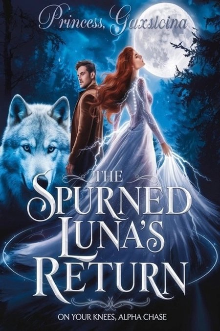 Cover of Spurned Luna's Return: On Your Knees, Alpha Chase!